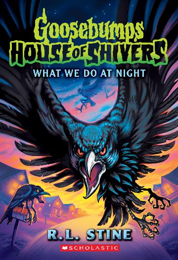 What We Do at Night (Goosebumps: House of Shivers #7) - R.L. Stine