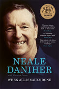 When All Is Said and Done - Neale Daniher