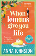 When Lemons Give You Life - Anna Johnston