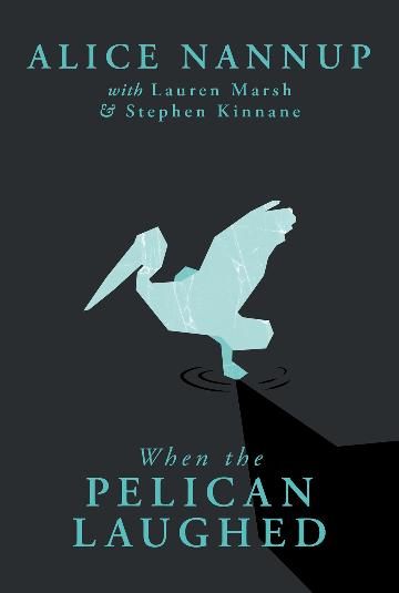 When The Pelican Laughed - Alice Nannup