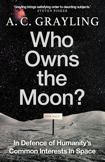 Who Owns the Moon? - A.C Grayling