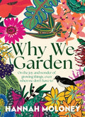 Why We Garden - Hannah Moloney