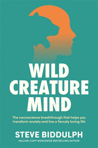 Wild Creature Mind - Steve Biddulph