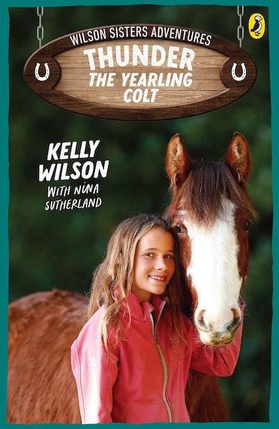 Wilson Sisters Adventures 2: Thunder, the Yearling Colt - Kelly Wilson & Nina Sutherland