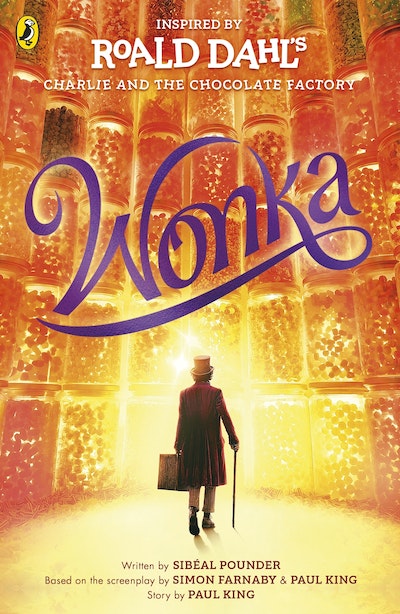 Wonka - Sibéal Pounder, Roald Dahl, Paul King and Simon Farnaby