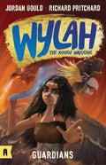 Wylah the Koorie Warrior: Guardians (#1) - Jordan Gould & Richard Pritchard