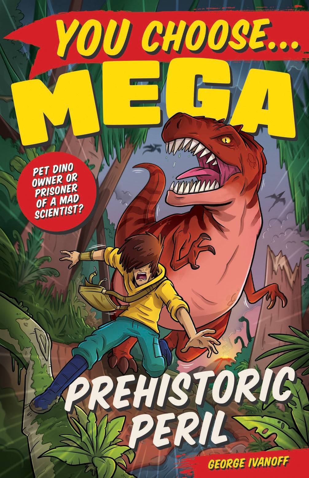 You Choose...MEGA Prehistoric Peril - George Ivanoff