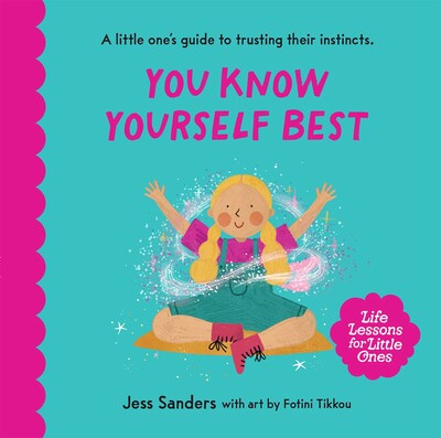 Life Lessons for Little Ones: You Know Yourself Best - Jess Sanders