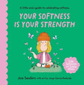 Life Lessons for Little Ones: Your Softness is Your Strength - Jess Sanders