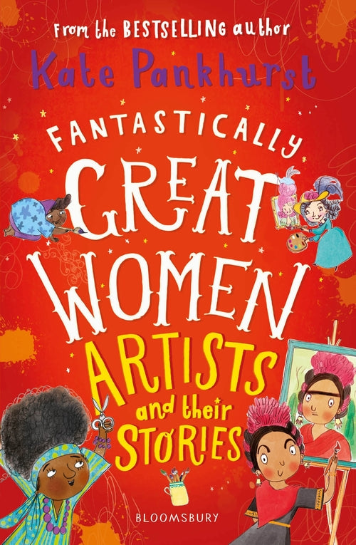 Fantastically Great Women Artists and Their Stories - Kate Pankhurst