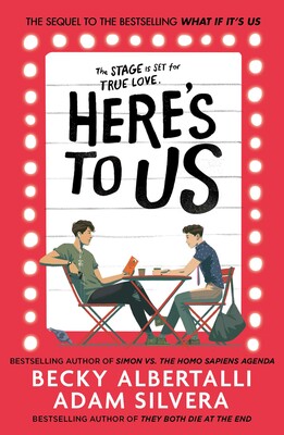 Here's To Us - Becky Albertalli & Adam Silvera