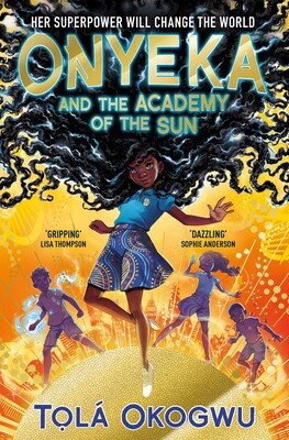 Onyeka and the Academy of the Sun - Tola Okogwu