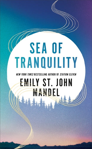 Sea Of Tranquility - Emily St. John Mandel