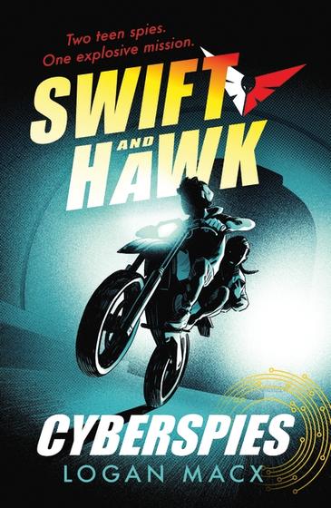 Swift and Hawk (#1): Cyberspies - Logan Macx