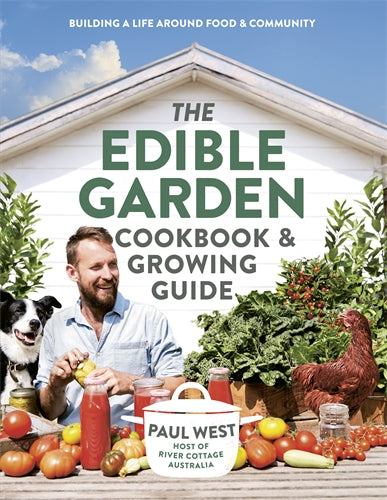 The Edible Garden Cookbook & Growing Guide - Paul West