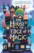 The House At The Edge Of Magic (#1) - Amy Sparkes