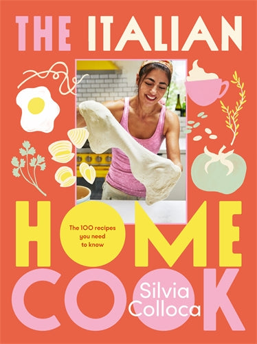 The Italian Home Cook - Silvia Colloca