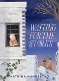 Waiting For The Storks - Katrina Nannestad