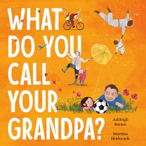 What Do You Call Your Grandpa? - Ashleigh Barton