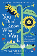 You Don't Know What War Is - Yeva Skalietska